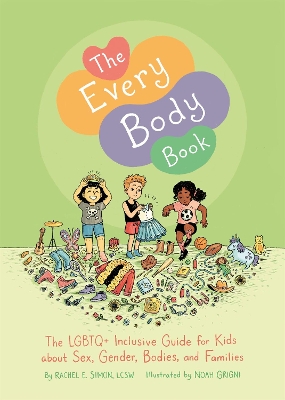 The Every Body Book: The LGBTQ+ Inclusive Guide for Kids about Sex, Gender, Bodies, and Families