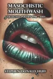 Masochistic Mouthwash: Poetry Noir 1998 - 2003
