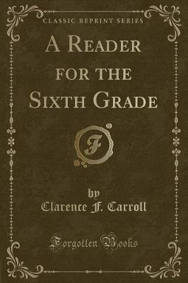A Reader for the Sixth Grade (Classic Reprint)