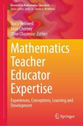 Mathematics Teacher Educator Expertise: Experiences, Conceptions, Learning and Development