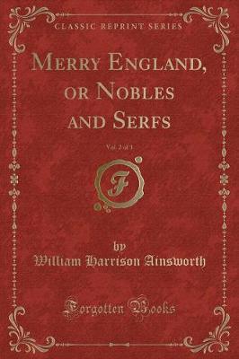 Merry England, or Nobles and Serfs, Vol. 2 of 3 (Classic Reprint)