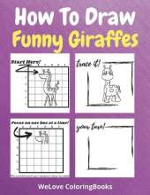 How To Draw Funny Giraffes: A Step-by-Step Drawing and Activity Book for Kids to Learn to Draw Funny Giraffes