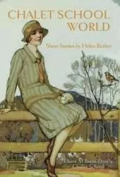 Chalet School World: 12 Brand New Short Stories