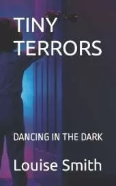 Tiny Terrors: Dancing in the Dark