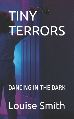 Tiny Terrors: Dancing in the Dark