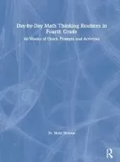 Day-by-Day Math Thinking Routines in Fourth Grade: 40 Weeks of Quick Prompts and Activities