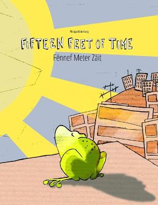 Fifteen Feet of Time/Fennef Meter Zait: Bilingual English-Luxembourgish Picture Book (Dual Language/Parallel Text)