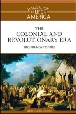 The Colonial and Revolutionary Era: Beginnings to 1783