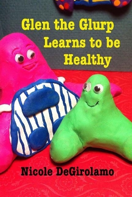 Glen the Glurp Learns to be Healthy