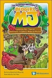 The Rainforest Adventures Of Biogirl Mj: Exploring Our Tropical Rainforests To Solve A Magical Mystery
