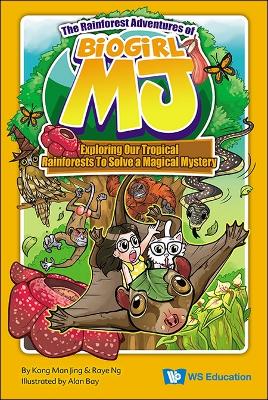 The Rainforest Adventures Of Biogirl Mj: Exploring Our Tropical Rainforests To Solve A Magical Mystery