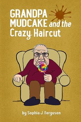Grandpa Mudcake and the Crazy Haircut: Funny Picture Books for 3-7 Year Olds