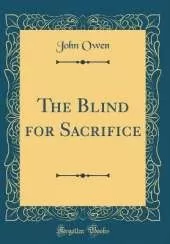 The Blind for Sacrifice (Classic Reprint)