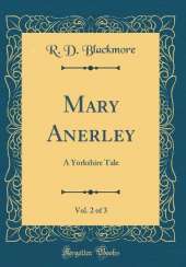 Mary Anerley, Vol. 2 of 3: A Yorkshire Tale (Classic Reprint)