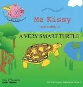 Mz Kissy Tells the Story of a Very Smart Turtle: When These Pigs Fly