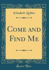 Come and Find Me (Classic Reprint)