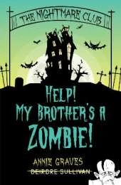 The Nightmare Club: Help! My Brother's a Zombie