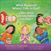 What Happens When I Talk to God?/?Que pasa cuando hablo con Dios?: English/Spanish
