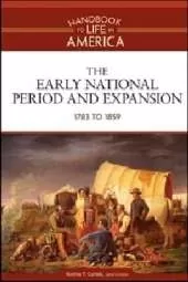 The Early National Period and Expansion: 1783 to 1859