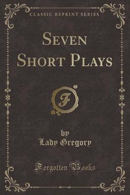 Seven Short Plays (Classic Reprint)
