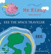 Mz Kissy Tells a Story of EEE the Space Traveler: When These Pigs Fly