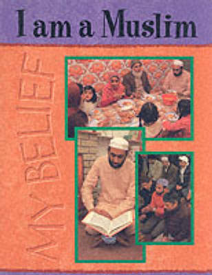 My Belief: I Am A Muslim