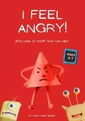 I feel Angry! Helping kids cope: A gentle approach to managing angry emotions