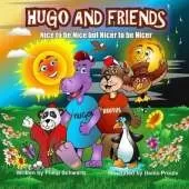 Hugo And Friends Nice to be Nice but Nicer to be Nicer: Poetry for the young and young at heart