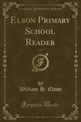 Elson Primary School Reader, Vol. 2 (Classic Reprint)
