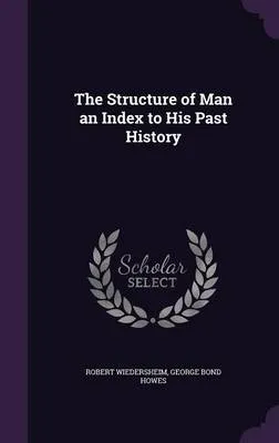 The Structure of Man an Index to His Past History