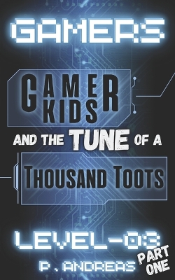Gamers Level-03 - Part One: HILARIOUS heart-warming children's book takes you on an AMAZING emotional rollercoaster journey of FRIENDSHIP and COURAGE