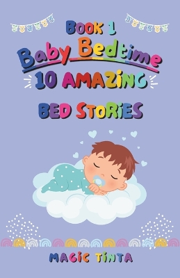 Baby Bedtime - Book 1: 10 Amazing Bed Stories to Help Your Baby Sleep Peacefully