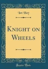 Knight on Wheels (Classic Reprint)