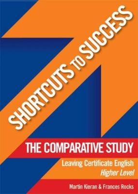 Shortcuts to Success: The Comparative Study: for Leaving Certificate English Higher Level