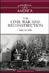 The Civil War and Reconstruction: 1860 to 1876