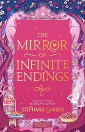 The Mirror of Infinite Endings: The highly anticipated return to the No. 1 Sunday Times bestselling Once Upon a Broken Heart series and the epic love story of Jacks and Evangeline