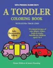 Simple Preschool Coloring Sheets: A Toddler Coloring Book with Extra Thick Lines: 50 Original Designs of Cars, Planes, Trains, Boats, and Trucks (Suitable for Children Aged 2 to 4)