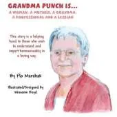 Grandma Punch Is...: A Woman, a Mother, a Grandma, a Professional and a Lesbian