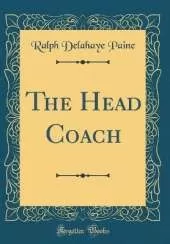 The Head Coach (Classic Reprint)