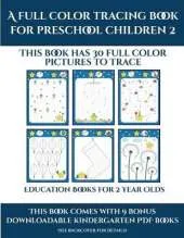 Education Books for 4 Year Olds (A full color tracing book for preschool children 2): This book has 30 full color pictures for kindergarten children to trace