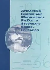 Attracting Science and Mathematics Ph.D.s to Secondary School Education