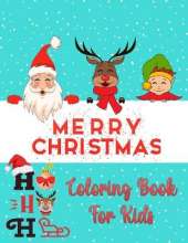 Christmas Coloring Book For Kids Ages 2-4 and 4-8: New Collections - Easy and Super Cute Unique Design: Santa Clause, Reindeer, Snowmen, Christmas trees and many other christmas coloring books for kids
