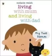 Living with Mum and Living with Dad: My Two Homes: A reassuring lift-the-flap story about separation and divorce for very young children age 2-6