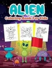 Alien Coloring Book for Kids: Kids Coloring Book Filled with Alien Designs, Cute Gift for Boys and Girls Ages 4-8