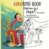 Dad How Do I Hope?: Coloring Book