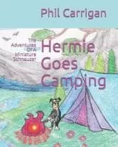 Hermie Goes Camping: The Adventures Of A Miniature Schnauzer