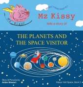 Mz Kissy Tells a Story of the Planets and the Space Visitor: When These Pigs Fly