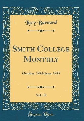Smith College Monthly, Vol. 33: October, 1924-June, 1925 (Classic Reprint)