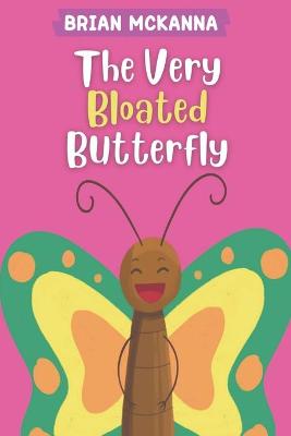 The Very Bloated Butterfly