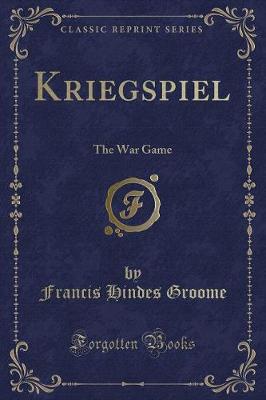 Kriegspiel: The War Game (Classic Reprint)